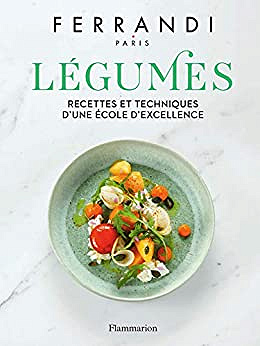 Légumes: Recettes et techniques d'une école d'excellence - Ferrandi Paris (2020)