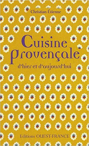 Cuisine provençale d'hier et d'aujourd'hui -  Christian Etienne (2002)