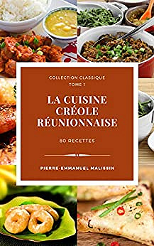 La cuisine créole réunionnaise -  Pierre-Emmanuel Malissin (2021)