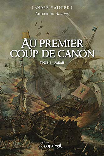 Au premier coup de canon - Tome 3: Sarah -  André Mathieu (2018)
