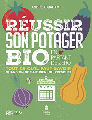 Réussir son potager bio en partant de zéro - Andre Abrahami (2021)
