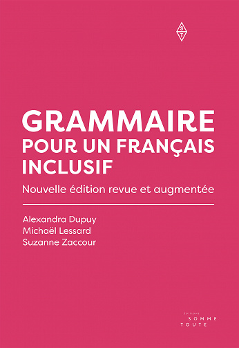 Grammaire pour un français inclusif - Suzanne Zaccour, Michaël Lessard, Alexandra Dupuy (2023)