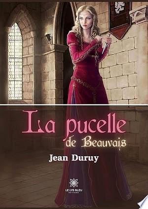 La pucelle de Beauvais -  Jean Duruy (2022)