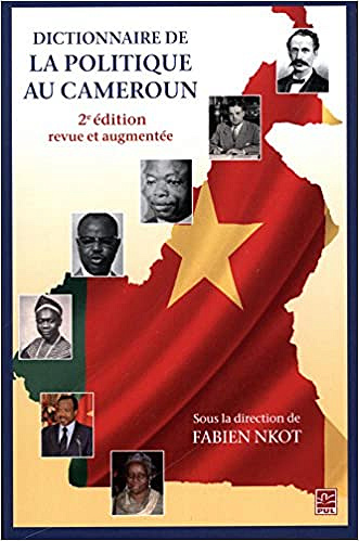 Dictionnaire de la politique au Cameroun - Fabien Nkot (2018)
