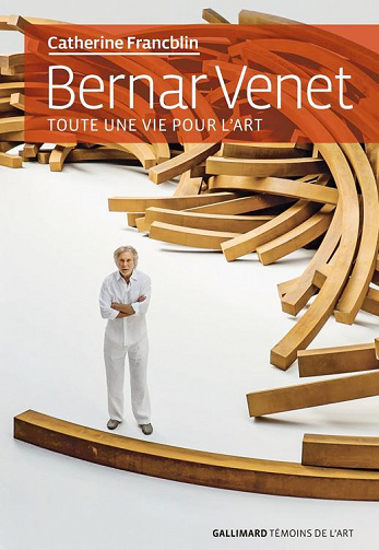 Bernar Venet - Catherine Francblin- Bernar Venet, Toute une vie pour l'art (2022)