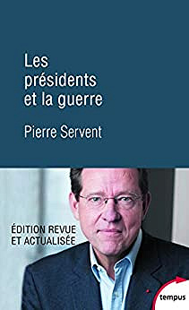 Les présidents et la guerre -  Pierre Servent (2017)