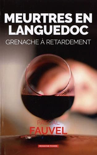 Meurtres en Languedoc: Grenache à retardement - Pascal Fauvel (2023)