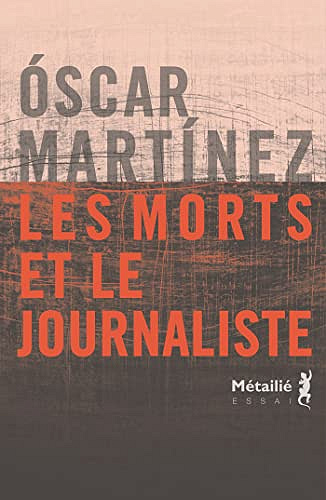Les morts et le journaliste - Oscar Martinez (2023)