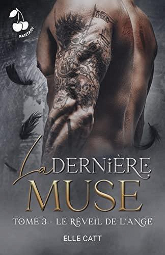 La Dernière Muse, Tome 3 : Le réveil de l'ange - Elle Catt (2023)