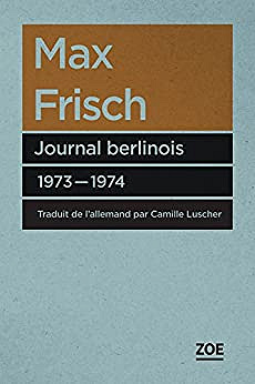 Journal Berlinois 1973 - 1974 -  Max Frisch (2016)