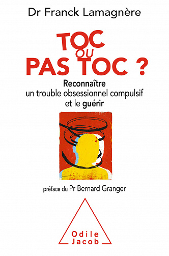 Toc ou pas Toc ? Reconnaître un trouble obsessionnel compulsif et le guérir - Franck Lamagnère
