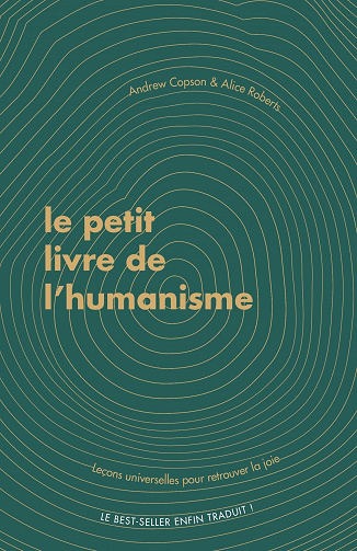 Le Petit livre de l'humanisme: Leçons universelles pour retrouver la joie - Alice Roberts & Andrew Copson (2022)
