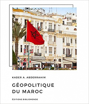 Géopolitique du Maroc - Kader Abderrahim -  Kader Abderrahim (2018)