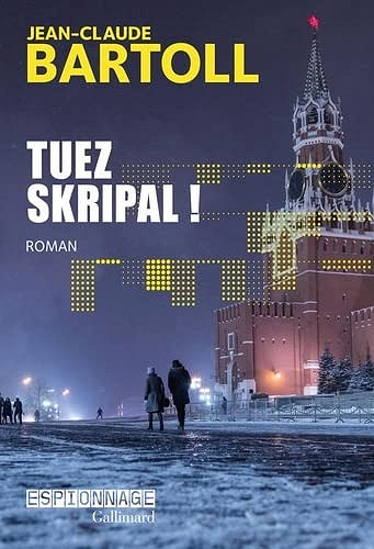 Tuez Skripal ! - Jean-Claude Bartoll (2023)