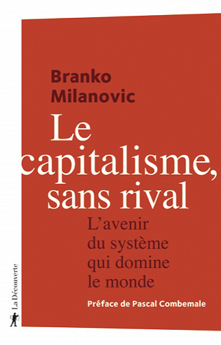 Le capitalisme, sans rival : L'avenir du système qui domine le monde - Branko Milanovic (2020)