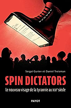 Spin dictators: Le nouveau visage de la tyrannie au XXIe siècle - Sergei Guriev, Daniel Treisman (2023)