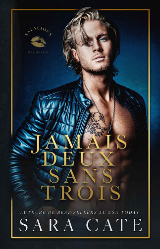 Salacious Players' Club, Tome 3 : Jamais deux sans trois - Sara Cate (2023)