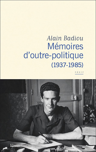 Mémoires d'outre-politique (1937-1985) - Alain Badiou (2023)