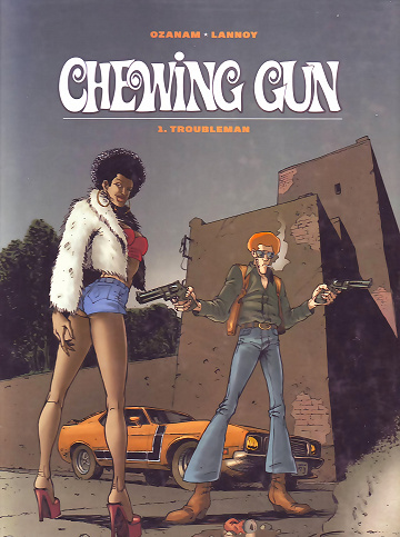 Chewing gun - Tome 01 - Troubleman