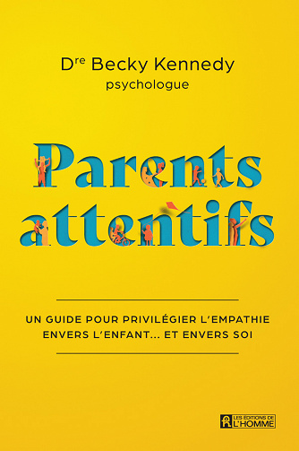 Parents attentifs - Un guide pour privilégier l'empathie envers l'enfant... et envers soi - Becky Kennedy (2023)