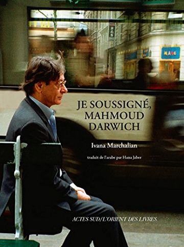 Je soussigné, Mahmoud Darwich: Entretien avec Ivana Marchalian - Ivana Marchalian (2015)