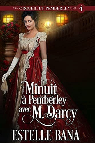 Orgueil et Pemberley, Tome 4 : Minuit à Pemberley avec M. Darcy - Estelle Bana (2023)