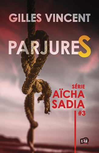 Parjures (Aïcha Sadia, Tome 3) - Gilles Vincent (2023)