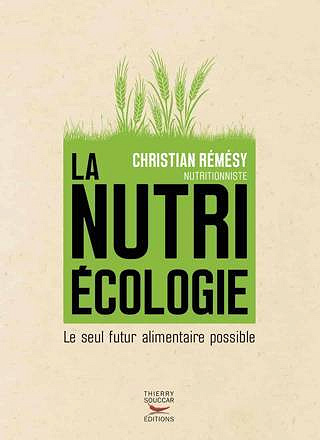 La nutriécologie : Le seul futur alimentaire possible - Christian Rémésy (2020)