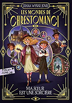 Les Mondes de Chrestomanci - 1. Ma sœur est une sorcière - Diana Wynne Jones (2022)