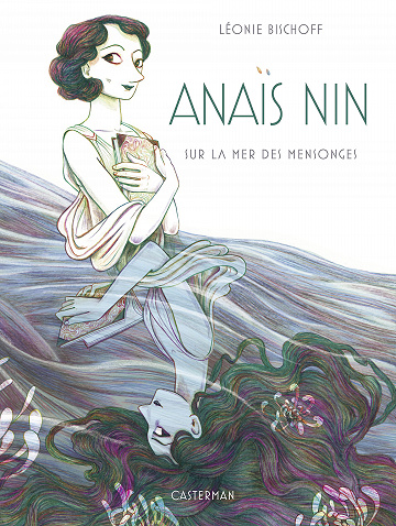 Anaïs Nin - TL - Sur La Mer Des Mensonges (Edition Deluxe) (Léonie Bischoff)