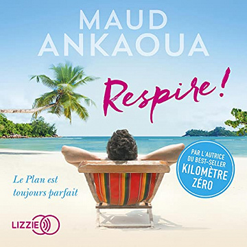 Respire !: Le plan est toujours parfait - Maud Ankaoua (2021)