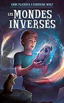 Les Mondes inversés -  Anne Plichota, Cendrine Wolf (2020)