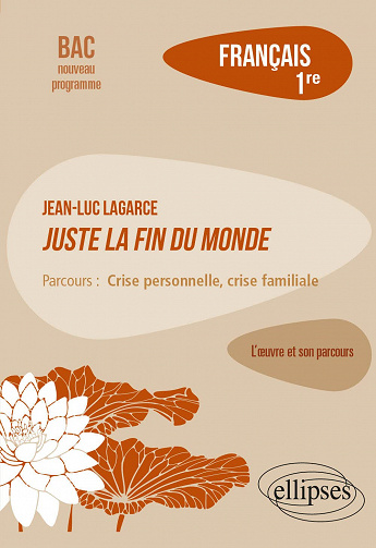 Français. Première. L'œuvre et son parcours : Jean-Luc Lagarce, Juste la fin du monde - Magali Rabot