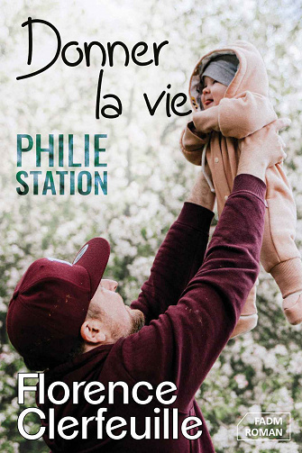 Philie Station, Tome 3 : Donner la vie - Florence Clerfeuille (2023)