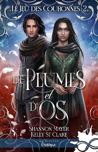 Le jeu des couronnes, Tome 2 : De plumes et d'os - Kelly St. Clare, Shannon Mayer (2022)