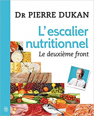 L’escalier nutritionnel – Le deuxième front - Dr Pierre Dukan (2020)