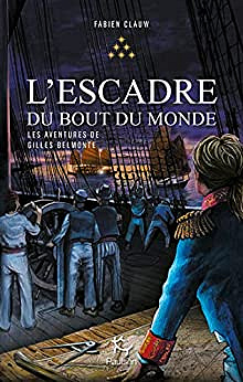 Les Aventures de Gilles Belmonte - Tome 6 L'escadre du bout du monde - Fabien Clauw (2022)