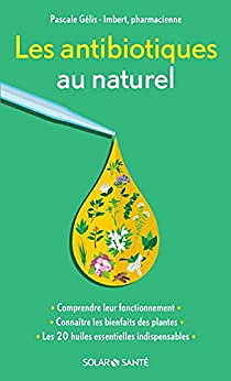 Les antibiotiques au naturel -  Pascale Gélis-Imbert (2016)