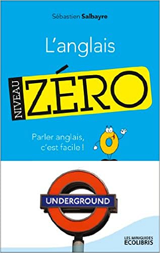 L'anglais, Niveau zéro: Parler anglais, c'est facile ! -  Sébastien Salbayre (2013)