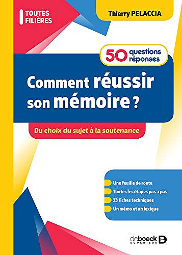 Comment réussir son mémoire ? 50 questions/réponses: Du choix du sujet à la soutenance -  Thierry Pelaccia (2019)