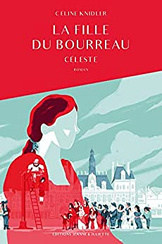 La fille du bourreau, tome 1. Céleste: Céleste -  Céline Knidler (2023)