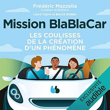 Mission BlaBlaCar: Les coulisses de la création d'un phénomène - Frédéric Mazzella, Laure Claire Reillier, Benoît Reillier (2023)