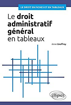 Le droit administratif général en tableaux -  Anne Geoffroy (2017)