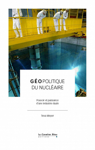 Géopolitique du nucléaire - Teva Meyer (2023)