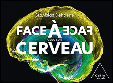 Face à face avec son cerveau -  Stanislas Dehaene (2021)