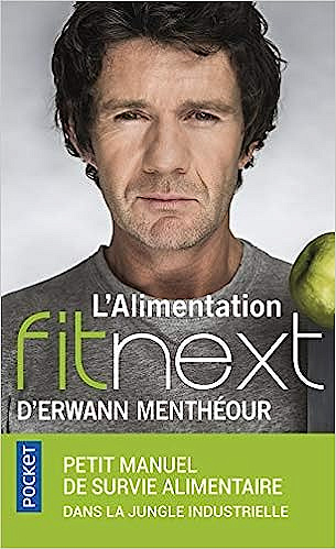L'Alimentation fitnext d'Erwann Menthéour : petit manuel de survie alimentaire dans la jungle industrielle -  Erwann Menthéour (2017)