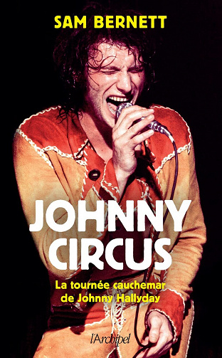 Johnny Circus : La tournée cauchemar de Johnny Hallyday - Sam Bernett (2023)