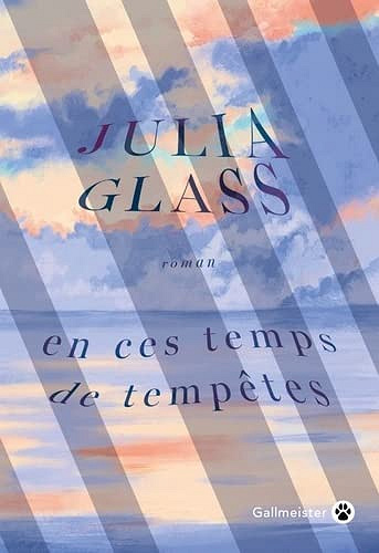 En ces temps de tempêtes - Julia Glass (2023)