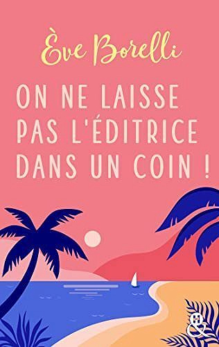 On ne laisse pas l'éditrice dans un coin - Eve Borelli (2023)