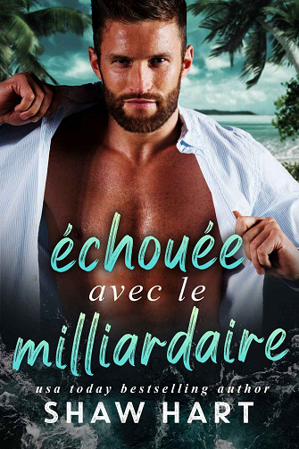 Echouée Avec Le Milliardaire - Shaw Hart (2023)